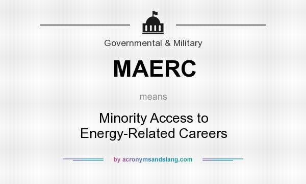 What does MAERC mean? It stands for Minority Access to Energy-Related Careers