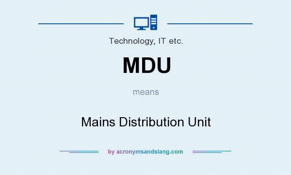 What does MDU mean? It stands for Mains Distribution Unit