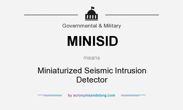 What does MINISID mean? It stands for Miniaturized Seismic Intrusion Detector