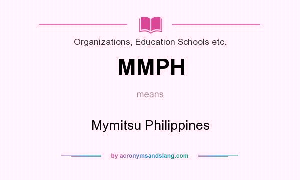 What does MMPH mean? It stands for Mymitsu Philippines