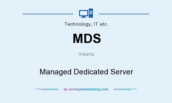 What does MDS mean? It stands for Managed Dedicated Server