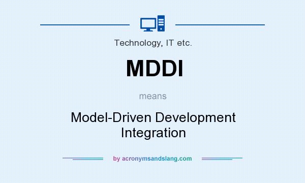 What does MDDI mean? It stands for Model-Driven Development Integration