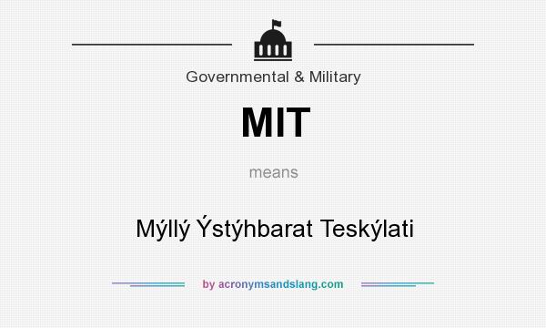 What does MIT mean? It stands for Mýllý Ýstýhbarat Teskýlati