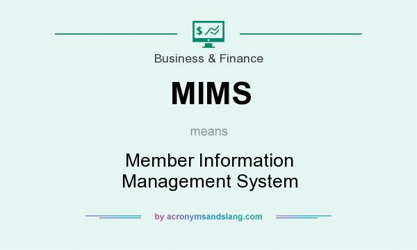 What does MIMS mean? It stands for Member Information Management System