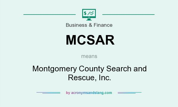 What does MCSAR mean? It stands for Montgomery County Search and Rescue, Inc.