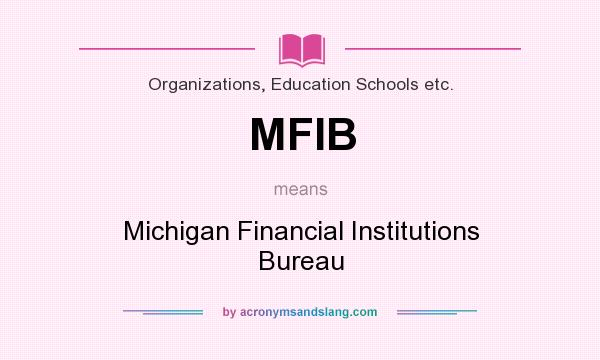 What does MFIB mean? It stands for Michigan Financial Institutions Bureau