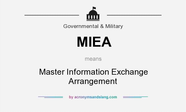 What does MIEA mean? It stands for Master Information Exchange Arrangement
