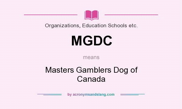 What does MGDC mean? It stands for Masters Gamblers Dog of Canada