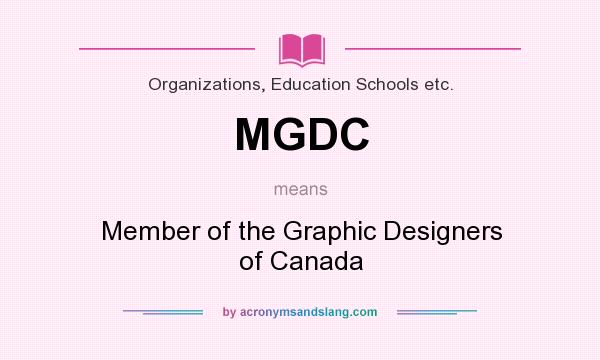What does MGDC mean? It stands for Member of the Graphic Designers of Canada