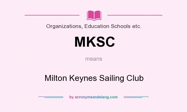 What does MKSC mean? It stands for Milton Keynes Sailing Club