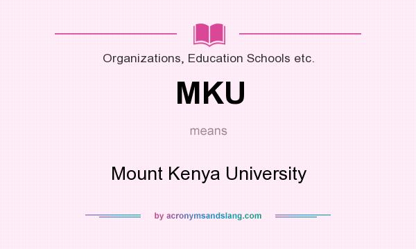 What does MKU mean? It stands for Mount Kenya University