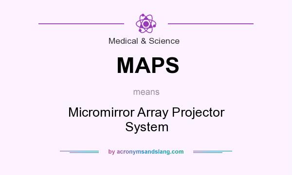 What does MAPS mean? It stands for Micromirror Array Projector System