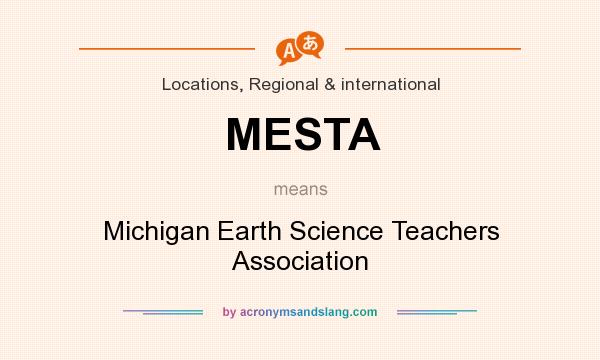 What does MESTA mean? It stands for Michigan Earth Science Teachers Association