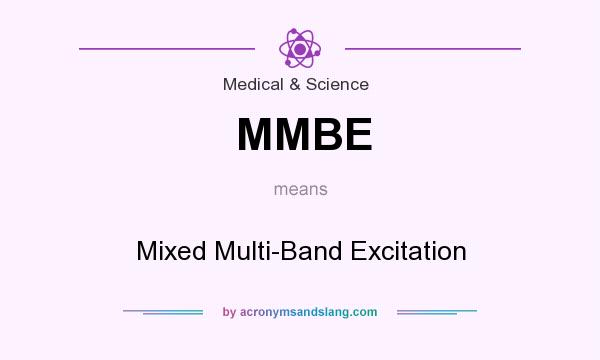 What does MMBE mean? It stands for Mixed Multi-Band Excitation