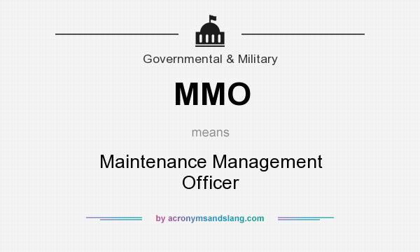 What does MMO mean? It stands for Maintenance Management Officer