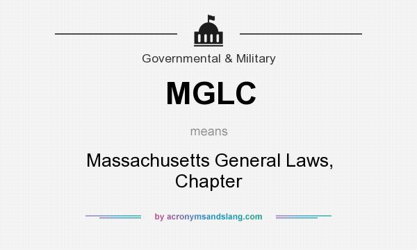 What does MGLC mean? It stands for Massachusetts General Laws, Chapter
