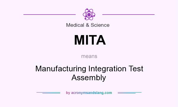 What does MITA mean? It stands for Manufacturing Integration Test Assembly