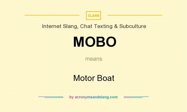 What does MOBO mean? It stands for Motor Boat