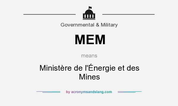 What does MEM mean? It stands for Ministère de l`Énergie et des Mines