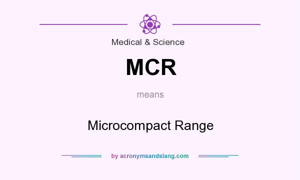 What does MCR mean? It stands for Microcompact Range