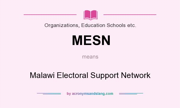 What does MESN mean? It stands for Malawi Electoral Support Network