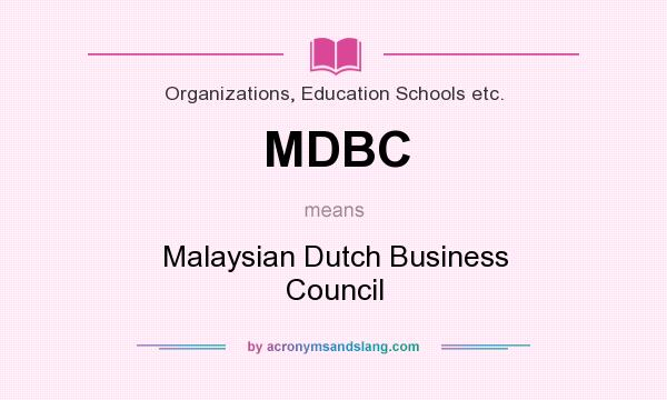 What does MDBC mean? It stands for Malaysian Dutch Business Council