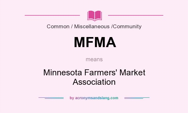 What does MFMA mean? It stands for Minnesota Farmers` Market Association