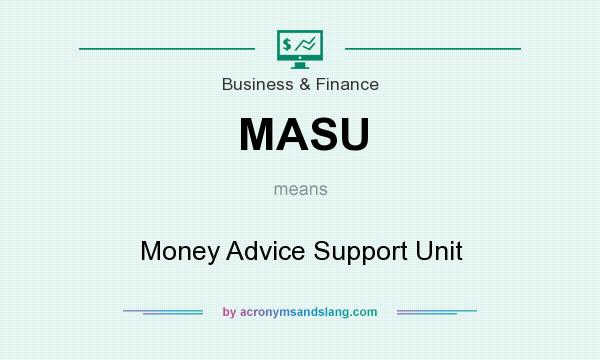 What does MASU mean? It stands for Money Advice Support Unit