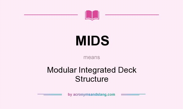 What does MIDS mean? It stands for Modular Integrated Deck Structure