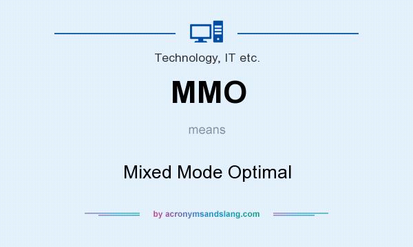 What does MMO mean? It stands for Mixed Mode Optimal