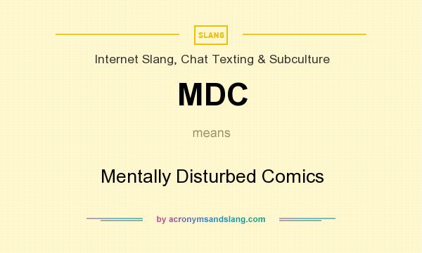 What does MDC mean? It stands for Mentally Disturbed Comics