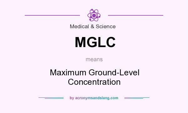 What does MGLC mean? It stands for Maximum Ground-Level Concentration