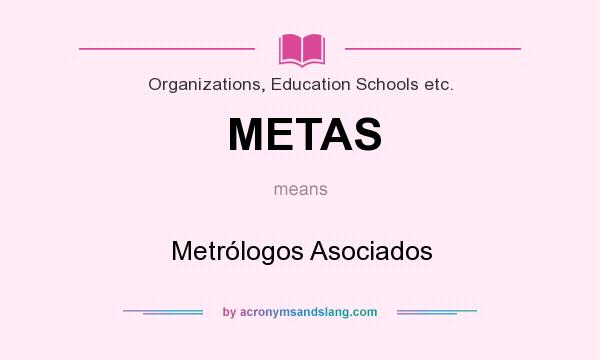 What does METAS mean? It stands for Metrólogos Asociados