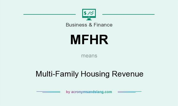 What does MFHR mean? It stands for Multi-Family Housing Revenue