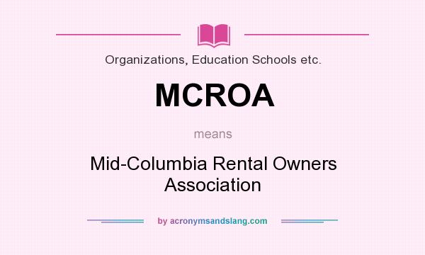 What does MCROA mean? It stands for Mid-Columbia Rental Owners Association