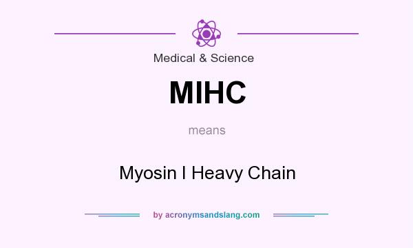 What does MIHC mean? It stands for Myosin I Heavy Chain