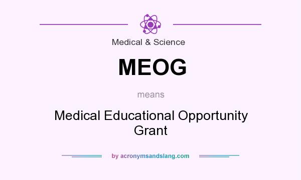 What does MEOG mean? It stands for Medical Educational Opportunity Grant