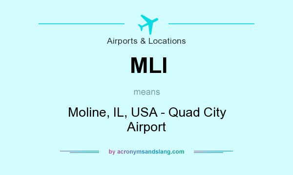 What does MLI mean? It stands for Moline, IL, USA - Quad City Airport