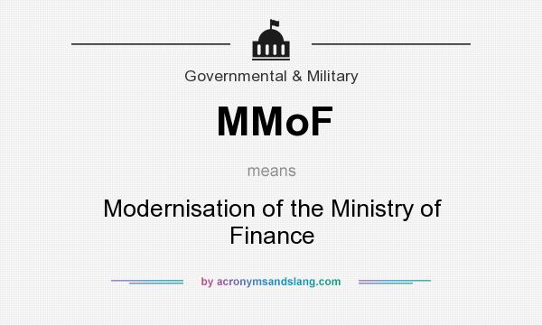 What does MMoF mean? It stands for Modernisation of the Ministry of Finance