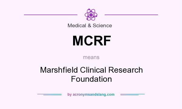 What does MCRF mean? It stands for Marshfield Clinical Research Foundation