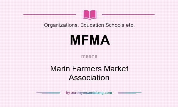 What does MFMA mean? It stands for Marin Farmers Market Association