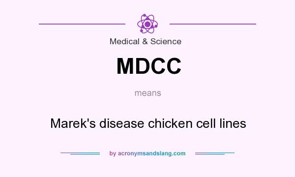 What does MDCC mean? It stands for Marek`s disease chicken cell lines