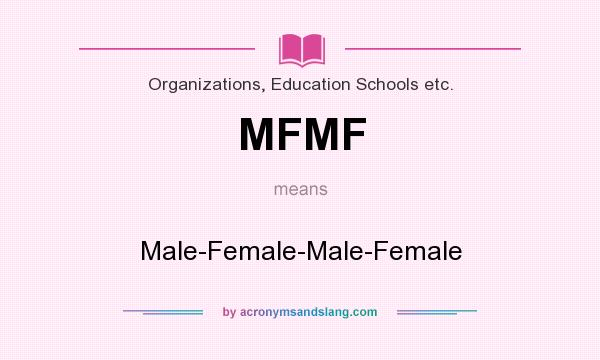 What does MFMF mean? It stands for Male-Female-Male-Female