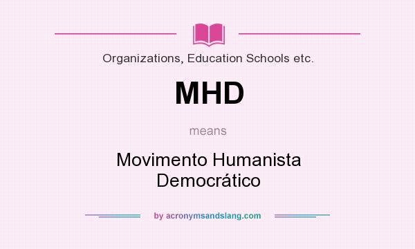 What does MHD mean? It stands for Movimento Humanista Democrático