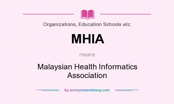 What does MHIA mean? It stands for Malaysian Health Informatics Association