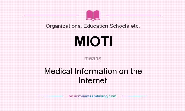 What does MIOTI mean? It stands for Medical Information on the Internet