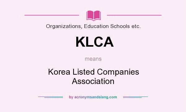 What does KLCA mean? It stands for Korea Listed Companies Association