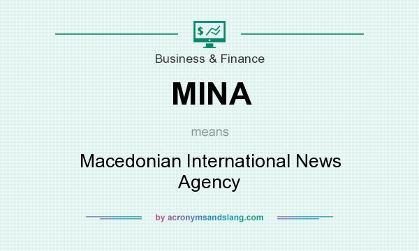 What does MINA mean? It stands for Macedonian International News Agency