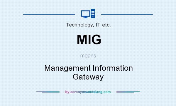 What does MIG mean? It stands for Management Information Gateway
