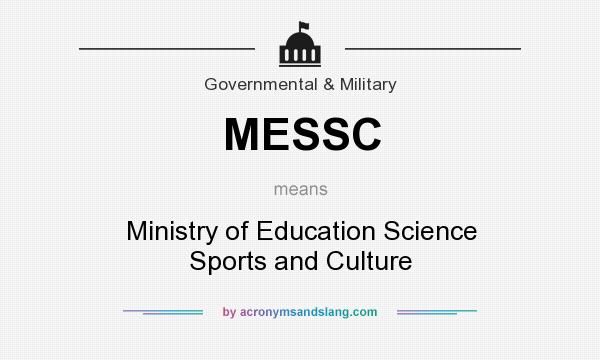 What does MESSC mean? It stands for Ministry of Education Science Sports and Culture